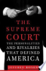 Supreme_Court___The_Personalities_And_Rivalries_That_Defined_America