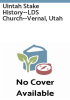 Uintah_Stake_History--LDS_Church--Vernal__Utah