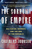 Sorrows_Of_Empire___Militarism__Secrecy__And_The_End_Of_The_Republic