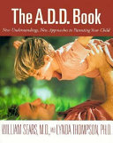 The_A_D_D__Book_New_Understanding__New_Approaches_to_Parenting_Your_Child