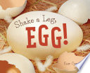 Shake a leg, egg!