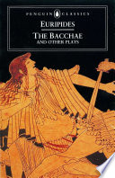 The Bacchae, and other plays