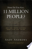 How do you kill 11 million people?