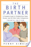 The_Birth_Partner_-_Revised_4th_Edition__A_Complete_Guide_to_Childbirth_for_Dads__Doulas__and_All_Other_Labor_Companions