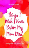 Things_I_wish_I_knew_before_my_mom_died